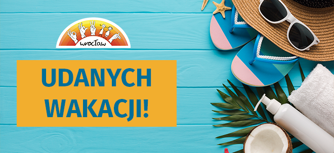 Życzymy Udanych Wakacji!
